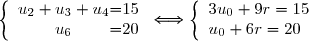 \left \lbrace \begin{array}{c @{ = } c} u_2 + u_3 + u_4 & 15\\ u_6 & 20 \\ \end{array} \right. \Longleftrightarrow \left \lbrace \begin{array}{l} 3u_0 + 9r = 15 \\ u_0 + 6r = 20 \\ \end{array} \right.